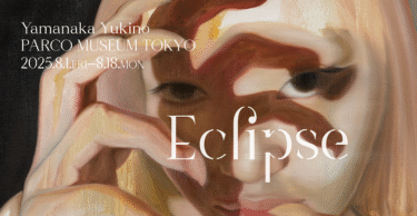 PARCO MUSEUM TOKYO｜Yamanaka Yukino「Eclipse」